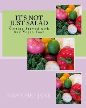 Paperback It's Not Just Salad: Getting Started with Raw Vegan Food Book