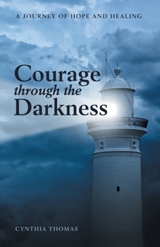Paperback Courage Through the Darkness: A Journey of Hope and Healing Book