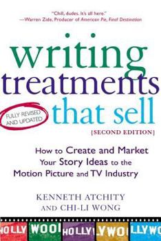 Paperback Writing Treatments That Sell, Second Edition: How to Create and Market Your Story Ideas to the Motion Picture and TV Industry Book