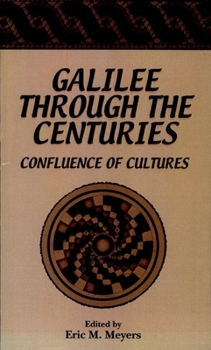 Galilee Through the Centuries: Confluence of Cultures