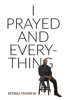 Hardcover I Prayed and Everything Book