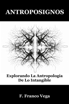 Paperback Antroposignos: Explorando La Antropología De Lo Intangible [Spanish] Book