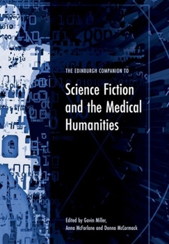 The Edinburgh Companion to Science Fiction and the Medical Humanities (Edinburgh Companions to Literature and the Humanities)