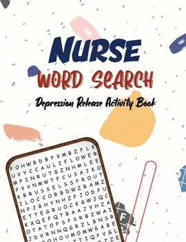 Paperback Nurse Word Search - Depression Release Activity Book: An Activity Book for Nurse, Pandemic Time Brain Game Book, Sudoku Puzzle Book for Nurse, Nurse V Book