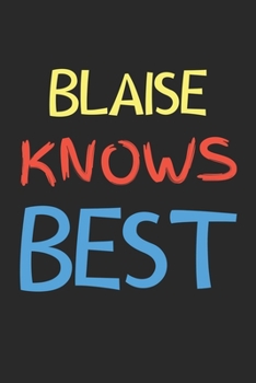Paperback Blaise Knows Best: Lined Journal, 120 Pages, 6 x 9, Blaise Personalized Name Notebook Gift Idea, Black Matte Finish (Blaise Knows Best Jo Book