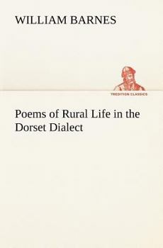 Poems of Rural Life in the Dorset Dialect