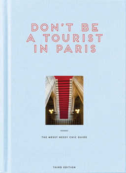 Hardcover Don't Be a Tourist in Paris: The Messy Nessy Chic Guide Book