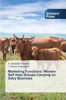 Paperback Marketing Functions: Women Self Help Groups Carrying on Dairy Business Book