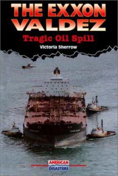Library Binding The EXXON Valdez: Tragic Oil Spill Book