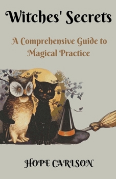 Paperback Witches' Secrets A Comprehensive Guide to Magical Practice Book