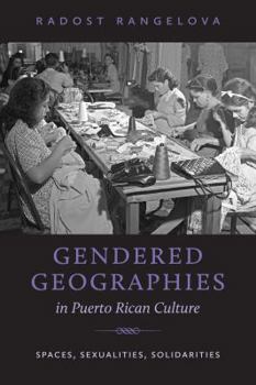 Paperback Gendered Geographies in Puerto Rican Culture: Spaces, Sexualities, Solidarities Book