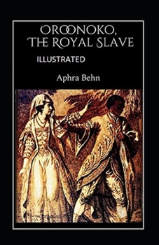 Paperback Oroonoko: or, the Royal Slave Illustrated: Fiction, Fantasy Book