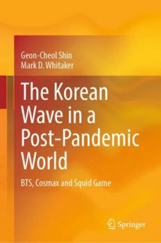 Hardcover The Korean Wave in a Post-Pandemic World: Bts, Cosmax and Squid Game Book
