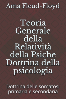 Paperback Teoria Generale della Relatività della Psiche Dottrina della psicologia: Dottrina delle somatosi primaria e secondaria [Italian] Book
