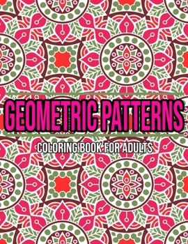 Paperback Geometric Patterns: Coloring Book For Adults: Adult coloring books geometric designs Book