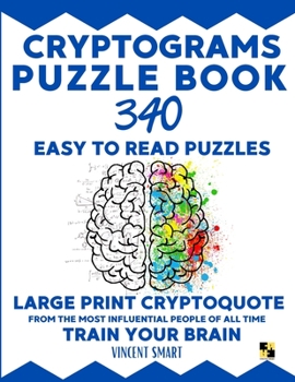 Paperback Cryptograms Puzzle Book: 340 Easy to Read Puzzles - Large Print Cryptoquote From the Most Influential People of All Time - Train Your Brain Book