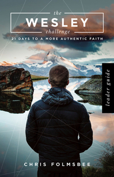 Paperback The Wesley Challenge Leader Guide: 21 Days to a More Authentic Faith Book