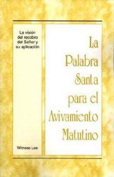 La Vision del Recobro del Senor y su Aplicacion (Palabra Santa Para el Avivamiento Matutino)