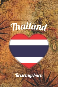 Thailand Reisetagebuch: A5 Reise Journal I Notizbuch I Urlaubs Planer I Road trip Planer I Travel notebook I 6X9 Pocket journal I Geschenk für Backpacker (German Edition)