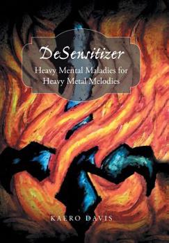 Hardcover Desensitizer: Heavy Mental Maladies for Heavy Metal Melodies Book