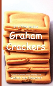 It's Time to Eat Graham Crackers (Time to Eat Book)