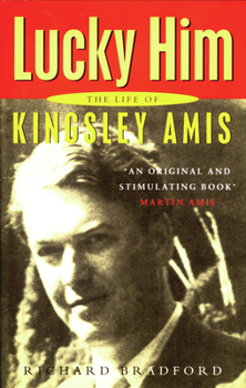 Hardcover Lucky Him: The Life of Kingsley Amis Book