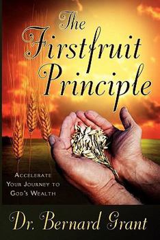 Paperback The Firstfruit Principle: Accelerate Your Journey To God's Wealth Book