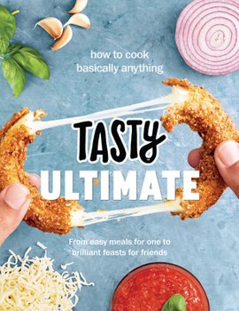 Hardcover Tasty Ultimate Cookbook: How to cook basically anything, from easy meals for one to brilliant feasts for friends Book