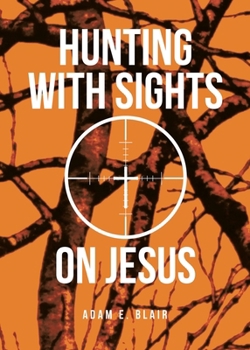 Paperback Hunting with Sights on Jesus Book