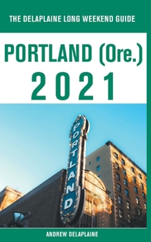 Paperback Portland (Ore.) - The Delaplaine 2021 Long Weekend Guide Book