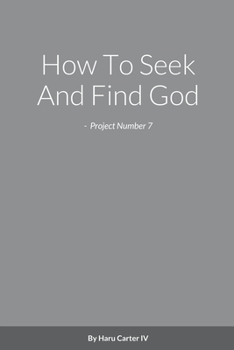 Paperback How To Seek And Find God - Project Number 7 Book