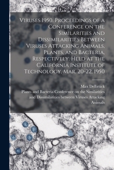 Paperback Viruses 1950. Proceedings of a Conference on the Similarities and Dissimilarities Between Viruses Attacking Animals, Plants, and Bacteria, Respectivel Book