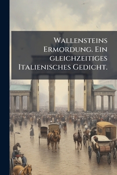 Paperback Wallensteins Ermordung. Ein gleichzeitiges Italienisches Gedicht. [German] Book