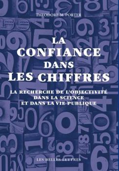 Paperback La Confiance Dans Les Chiffres: La Recherche de l'Objectivite Dans La Science Et Dans La Vie Publique [French] Book