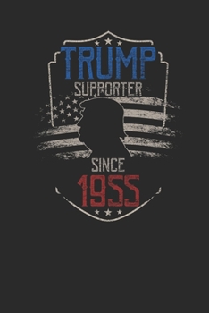 Trump Supporter Since 1955: Blank Lined Notebook / Journal (6 X 9) – Gift Idea For Donald Trump Supporter, and 4th of July