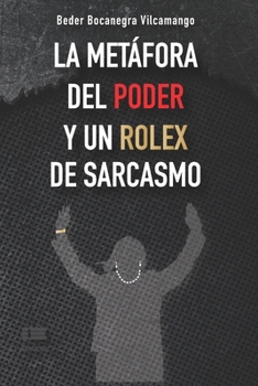 Paperback La metáfora del poder y un Rolex de sarcasmo [Spanish] Book