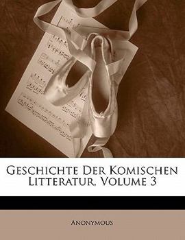 Paperback Geschichte Der Komischen Litteratur, Dritter Band [German] Book