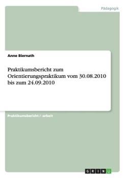 Paperback Praktikumsbericht zum Orientierungspraktikum vom 30.08.2010 bis zum 24.09.2010 [German] Book