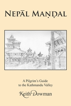 Paperback Nep&#256;l Man&#803;&#7692;al: A Pilgrim's Guide to the Kathmandu Valley Book