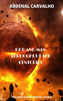 Hardcover God and Man Through the Ages: The walk of man with his creator Book