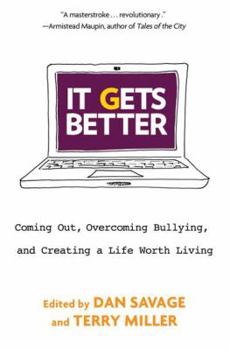 Hardcover It Gets Better: Coming Out, Overcoming Bullying, and Creating a Life Worth Living Book