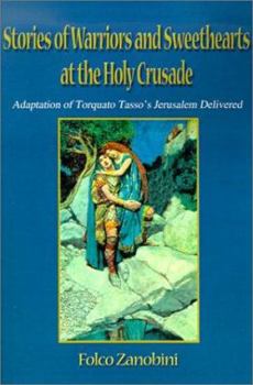 Stories of Warriors and Sweethearts at the Holy Crusades: Adaptation of Torquato Tasso's Jerusalem Delivered (Xenia)