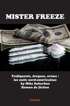 Paperback Mister Freeze: Trafiquants, drogues, armes: les nuits nord-américaines [French] Book