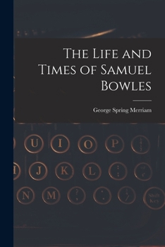 Paperback The Life and Times of Samuel Bowles Book