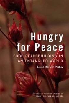 Hardcover Hungry for Peace: Food Peacebuilding in an Entangled World Book