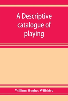 Paperback A descriptive catalogue of playing and other cards in the British museum, accompanied by a concise general history of the subject and remarks on cards Book