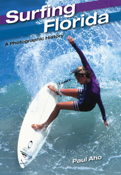 Hardcover Surfing Florida: A Photographic History Book
