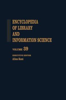 Hardcover Encyclopedia of Library and Information Science: Volume 39 - Supplement 4: Accreditation of Library Education to Videotex: Teletext, and the Impatt of Book