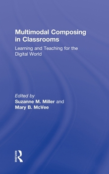 Hardcover Multimodal Composing in Classrooms: Learning and Teaching for the Digital World Book