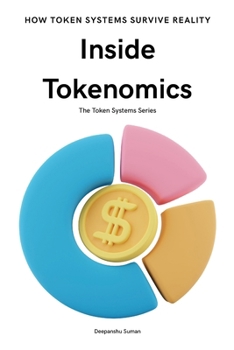 Inside Tokenomics: How Digital Economies Are Designed to Survive (The Token Systems Series)